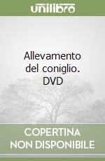 Allevamento del coniglio. DVD libro