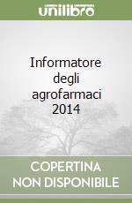 Informatore degli agrofarmaci 2014 libro