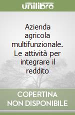 Azienda agricola multifunzionale. Le attività per integrare il reddito