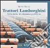 Trattori Lamborghini libro di Vitozzi Matteo