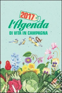 L'agenda di vita in campagna 2017 libro