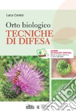 Orto biologico. Tecniche di difesa libro