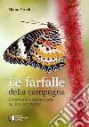 Le farfalle della campagna. Osservarle e riconoscerle nel loro ambiente libro