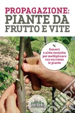 Propagazione: piante da frutto e vite libro