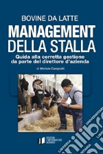 Bovine da latte. Management della stalla. Guida alla corretta gestione da parte del direttore d'azienda