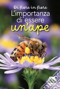 Di fiore in fiore. L'importanza di essere un'ape