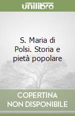 S. Maria di Polsi. Storia e pietà popolare libro