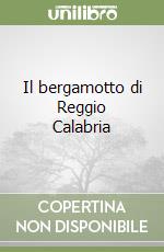 Il bergamotto di Reggio Calabria libro