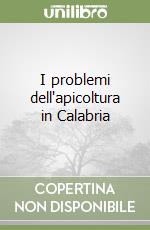 I problemi dell'apicoltura in Calabria libro