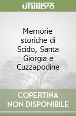 Memorie storiche di Scido, Santa Giorgia e Cuzzapodine libro