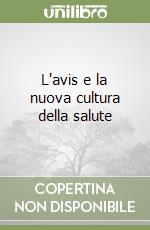 L'avis e la nuova cultura della salute libro