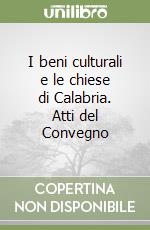 I beni culturali e le chiese di Calabria. Atti del Convegno libro