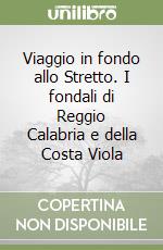 Viaggio in fondo allo Stretto. I fondali di Reggio Calabria e della Costa Viola