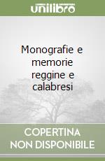 Monografie e memorie reggine e calabresi libro