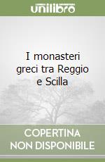 I monasteri greci tra Reggio e Scilla libro