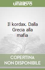 Il kordax. Dalla Grecia alla mafia libro