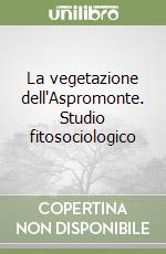 La vegetazione dell'Aspromonte. Studio fitosociologico