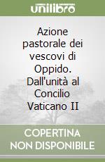 Azione pastorale dei vescovi di Oppido. Dall'unità al Concilio Vaticano II