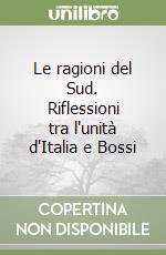 Le ragioni del Sud. Riflessioni tra l'unità d'Italia e Bossi libro