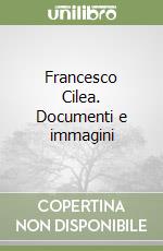 Francesco Cilea. Documenti e immagini libro