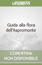 Guida alla flora dell'Aspromonte libro