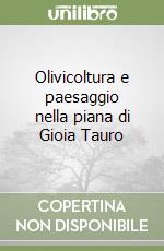 Olivicoltura e paesaggio nella piana di Gioia Tauro libro