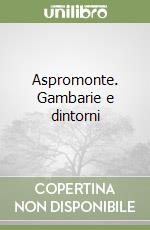 Aspromonte. Gambarie e dintorni libro