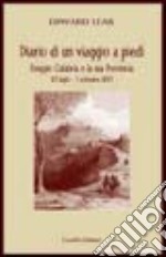 Diario di un viaggio a piedi. Reggio Calabria e la sua provincia (25 luglio-5 settembre 1847) libro