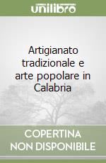 Artigianato tradizionale e arte popolare in Calabria libro