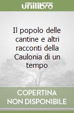 Il popolo delle cantine e altri racconti della Caulonia di un tempo