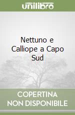 Nettuno e Calliope a Capo Sud libro