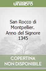 San Rocco di Montpellier. Anno del Signore 1345 libro