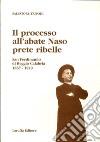 Il processo all'abate Naso, prete ribelle. San Ferdinando di Reggio Calabria 1867-1940 libro