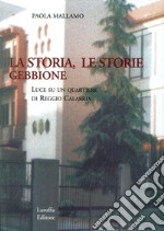 Gebbione. La storia, le storie. Luce su un quartiere di Reggio Calabria libro