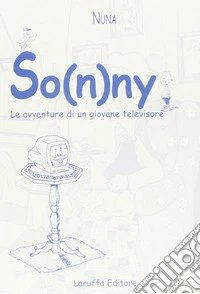 So(n)ny. Le avventure di un giovane televisore libro