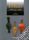 Hypogaea. Tipologie edilizie, riti e corredi delle necropoli reggine di età ellenistica libro