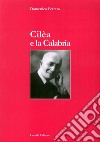 Cilèa e la Calabria libro di Ferraro Domenico
