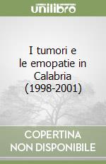 I tumori e le emopatie in Calabria (1998-2001) libro