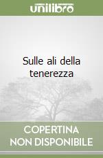 Sulle ali della tenerezza libro