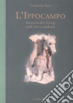 L'ippocampo. Memoria dei pelasgi delle serre calabresi libro