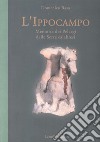 L'ippocampo. Memoria dei pelasgi delle serre calabresi libro di Raso Domenico