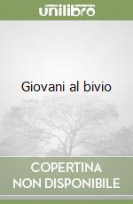 Giovani al bivio libro