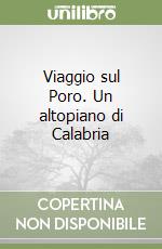 Viaggio sul Poro. Un altopiano di Calabria libro