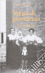 Vento di giovinezza nella memoria del vivere di un paese in Calabria libro