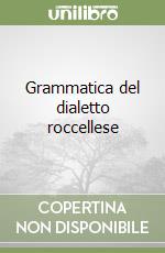 Grammatica del dialetto roccellese libro