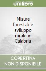 Misure forestali e sviluppo rurale in Calabria