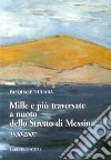 Mille e più traversate a nuoto dello Stretto di Messina 1930-2007 libro di Nucara Pasquale