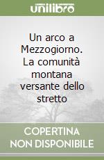 Un arco a Mezzogiorno. La comunità montana versante dello stretto libro