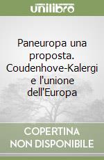 Paneuropa una proposta. Coudenhove-Kalergi e l'unione dell'Europa libro