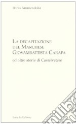 La decapitazione del marchese Giovanbattista Carafa ed altre storie di Casteltevere